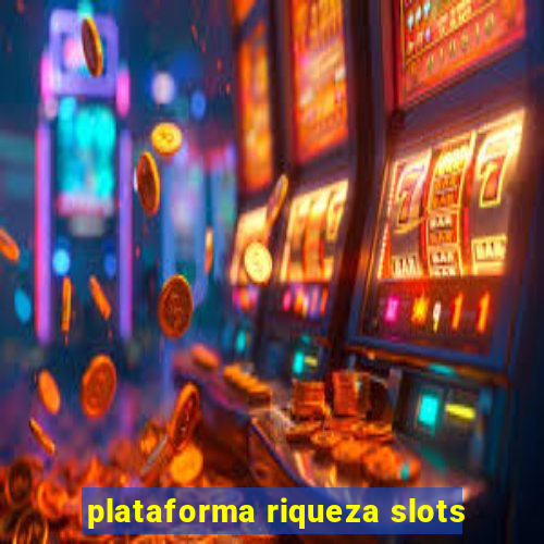 plataforma riqueza slots